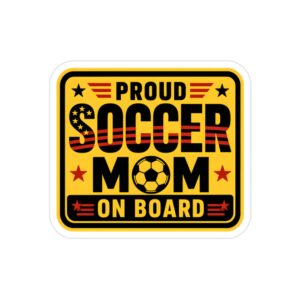 Proud Soccer Mom On Board Sticker, Soccer Mom Car Decal, Sports Parent Window Sticker