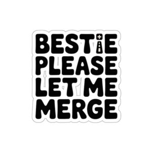 Bestie Please Let Me Merge Funny Car Sticker Cute Driver Meme Decal