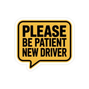 Please Be Patient New Driver Decal, Beginner Driver Warning Sign, Student Driver Window Vinyl, Safe Driving Magnet