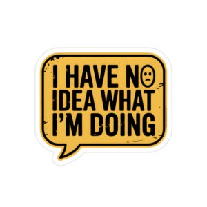 I Have No Idea What I m Doing Decal, Funny Driver Humor Sticker, Nervous Driver Warning Sign, Let Me Merge Car Window Vinyl