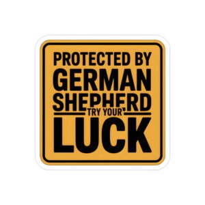 Protected By German Shepherd Try Your Luck Sticker, Funny Guard Dog Security Decal, Beware Of Dog Car Window Sticker